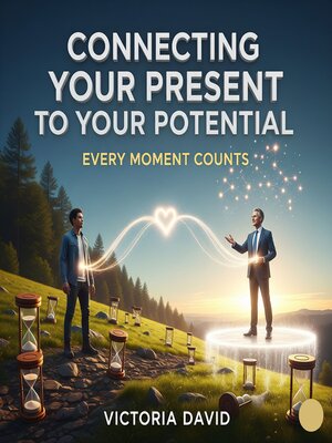 cover image of Connecting Your Present to Your Potential